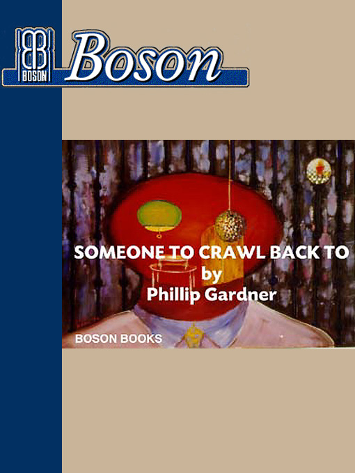 Title details for Someone to Crawl Back to by Phillip Gardner - Available